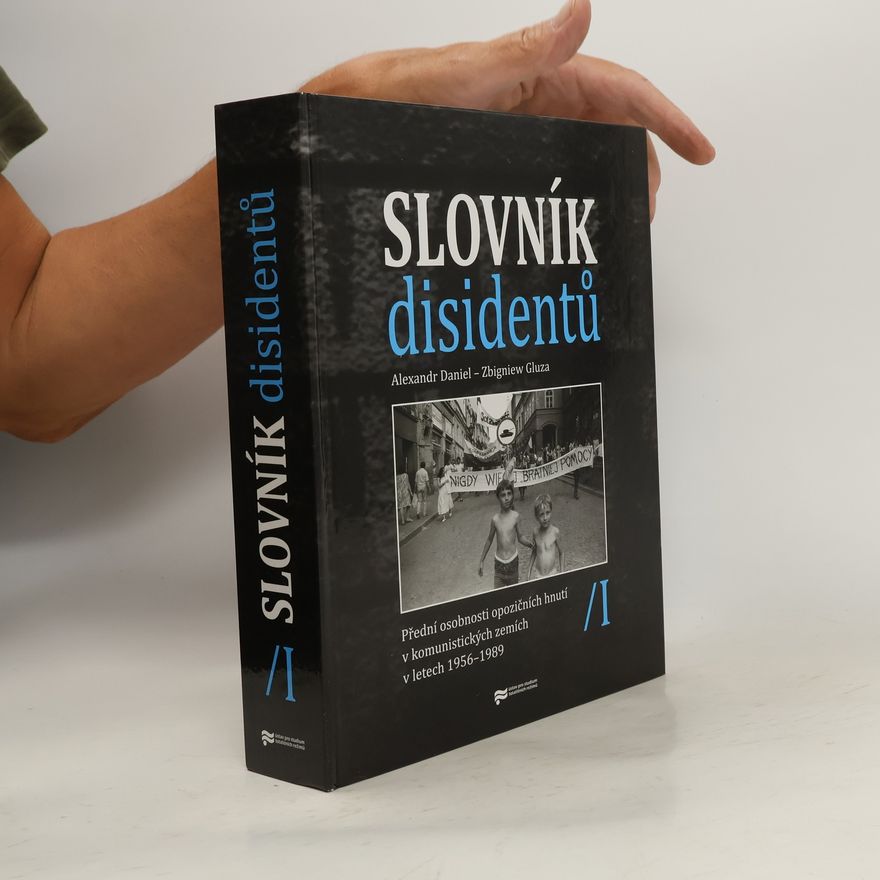 Aleksander Daniel Slovník disidentů: Přední osobnosti opozičních hnutí v komunistických zemích v letech 1956 - 1989