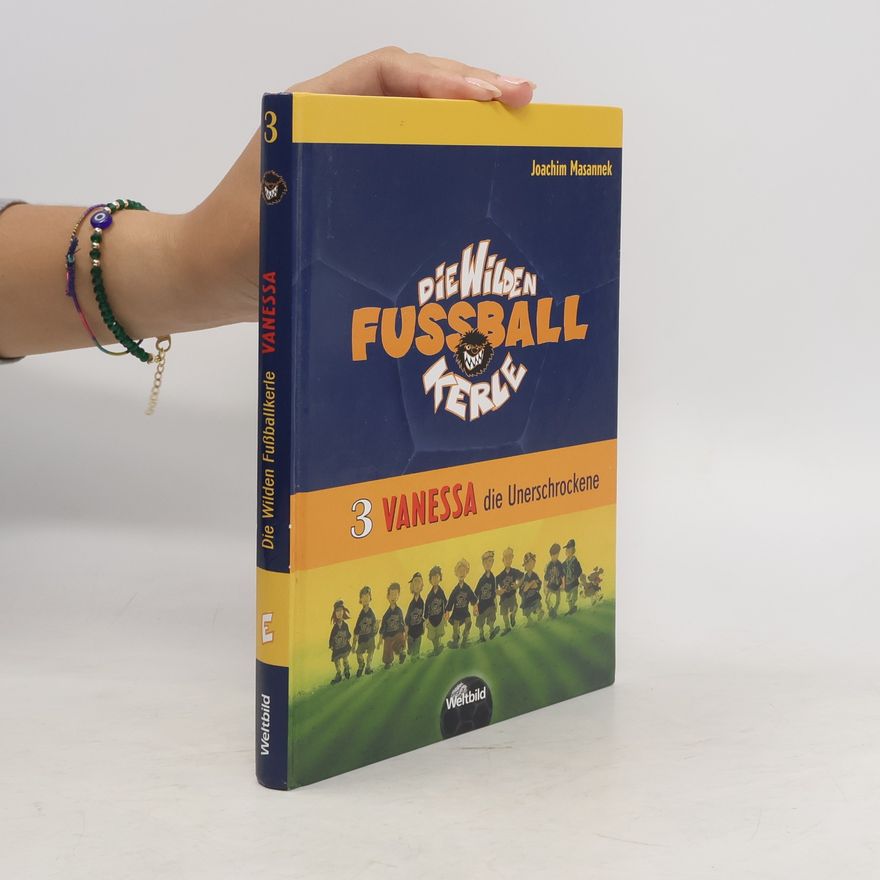 Joachim Masannek Die Wilden Fussballkerle. 3 Vanessa, die Unerschrockene