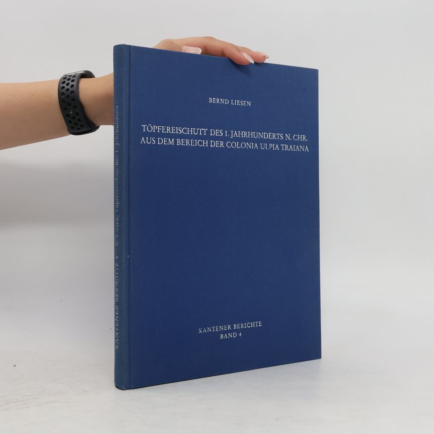 Bernd Liesen Töpfereischutt des 1. Jahrhunderts n. Chr. aus dem Bereich der Colonia Ulpia Traiana