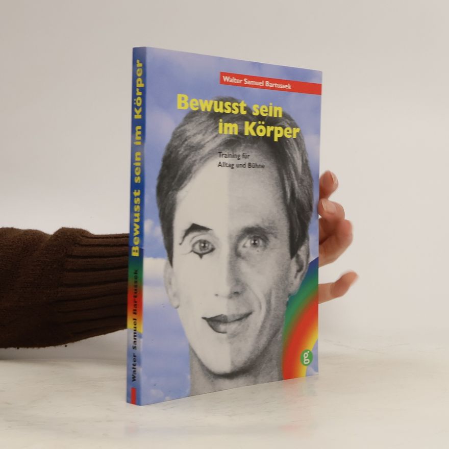 Walter Bartussek Bewusst sein im Körper