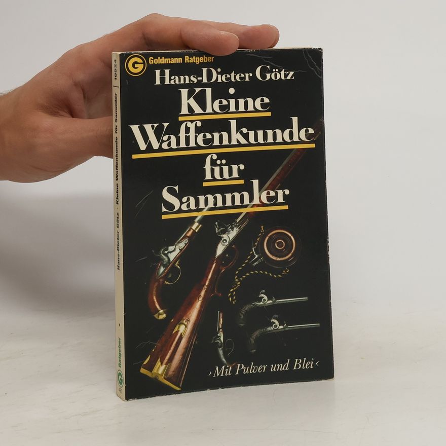 Hans Dieter Götz Kleine Waffenkunde für Sammler