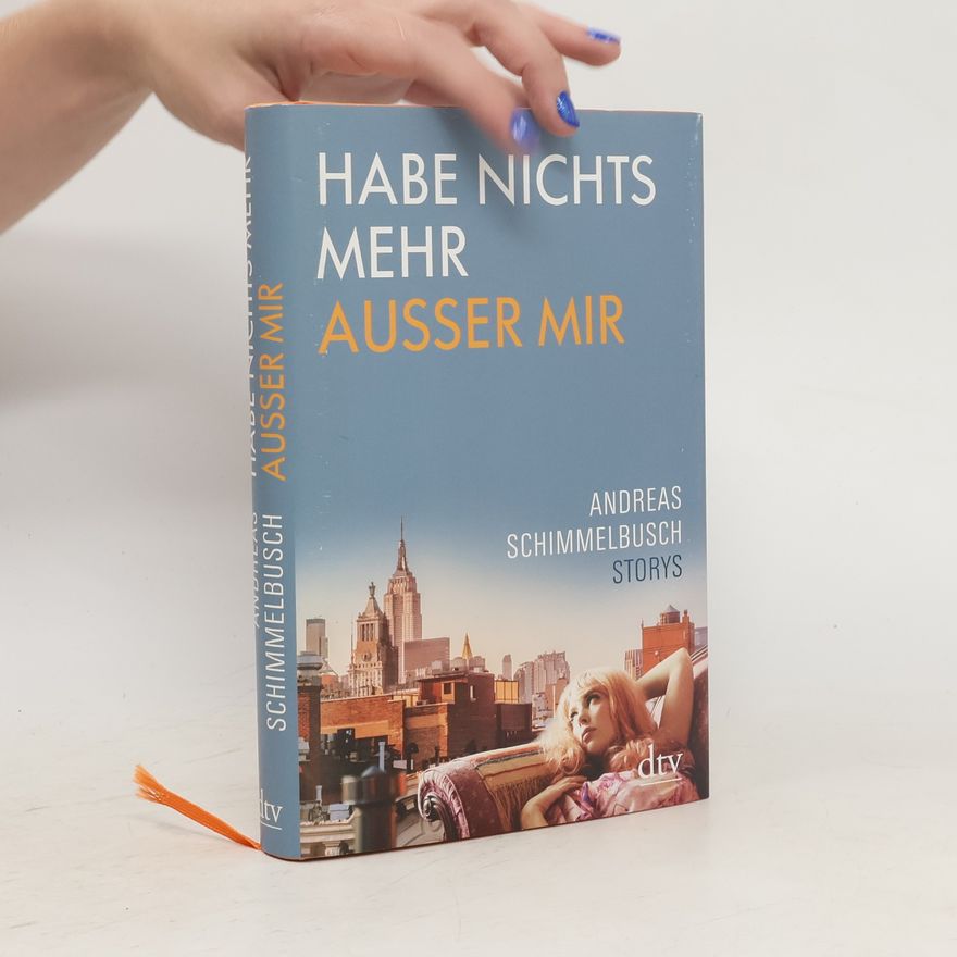 Andreas Schimmelbusch Habe nichts mehr außer mir