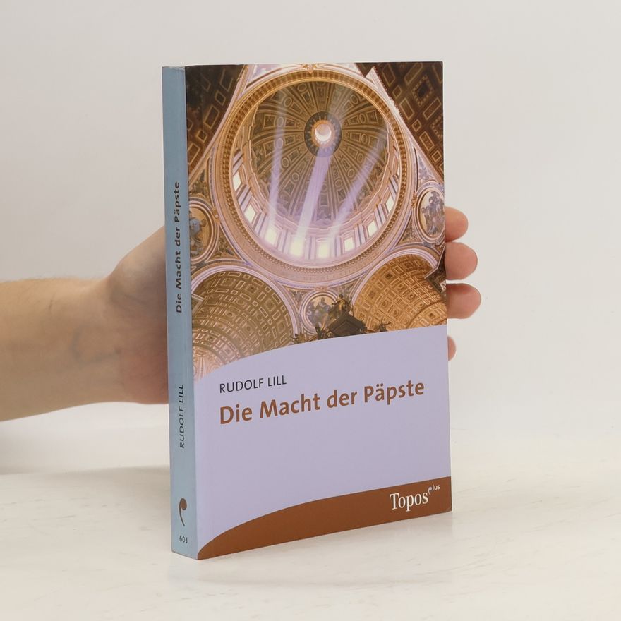 Rudolf Lill Die Macht der Päpste