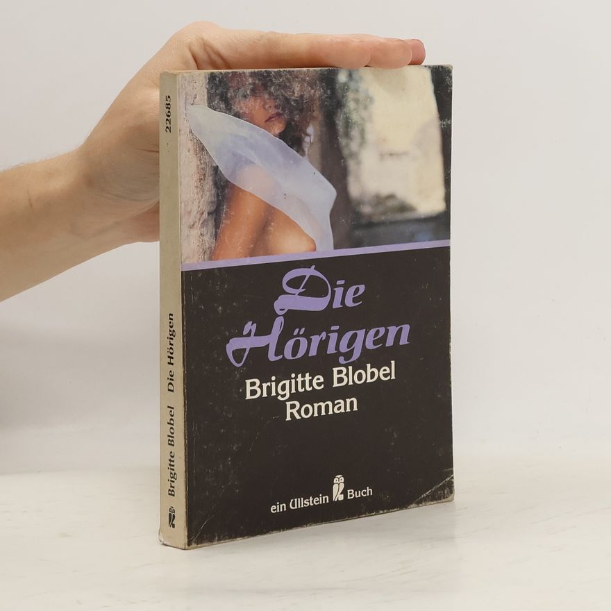 Brigitte Blobel Die Hörigen. Roman