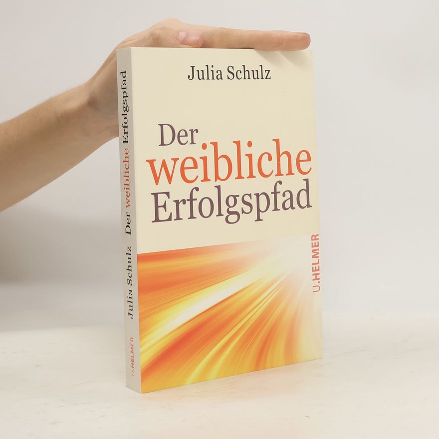 Julia Schulz Der weibliche Erfolgspfad