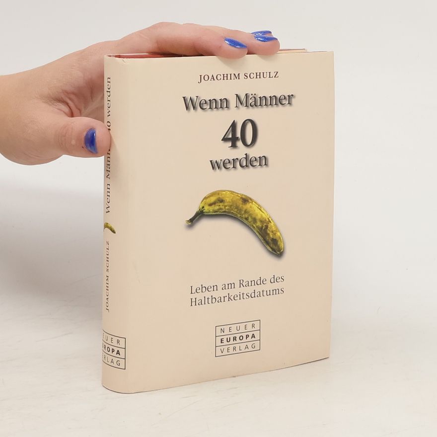 Joachim Schulz-Bongert Wenn Männer 40 werden