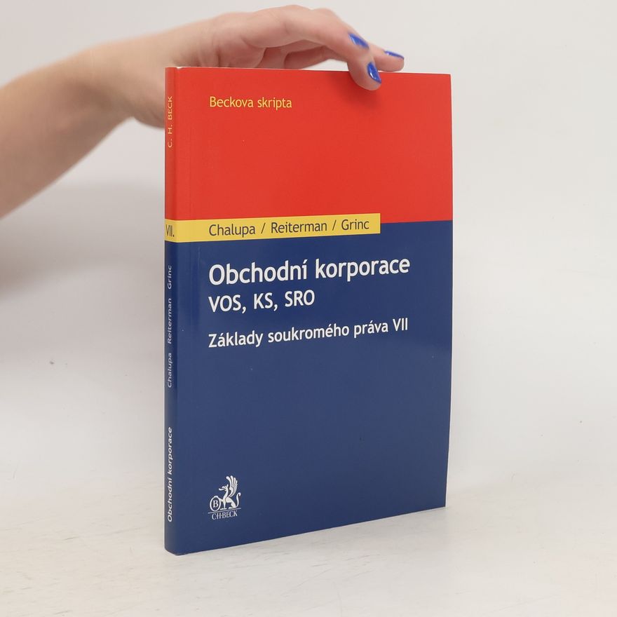 Jan Grinc Obchodní korporace : veřejná obchodní společnost, komanditní společnost, společnost s ručením omezeným : základy soukromého práva. VII