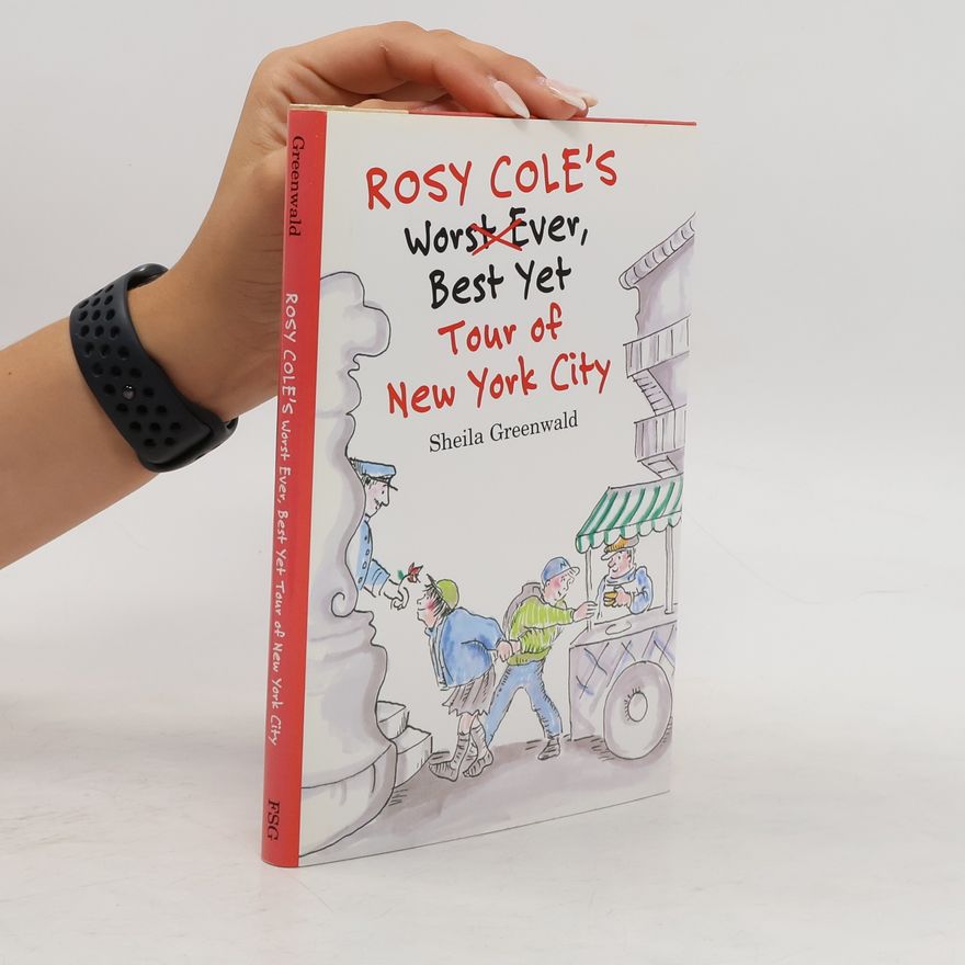 Sheila Greenwald Rosy Cole's Worst Ever, Best Yet Tour of New York City