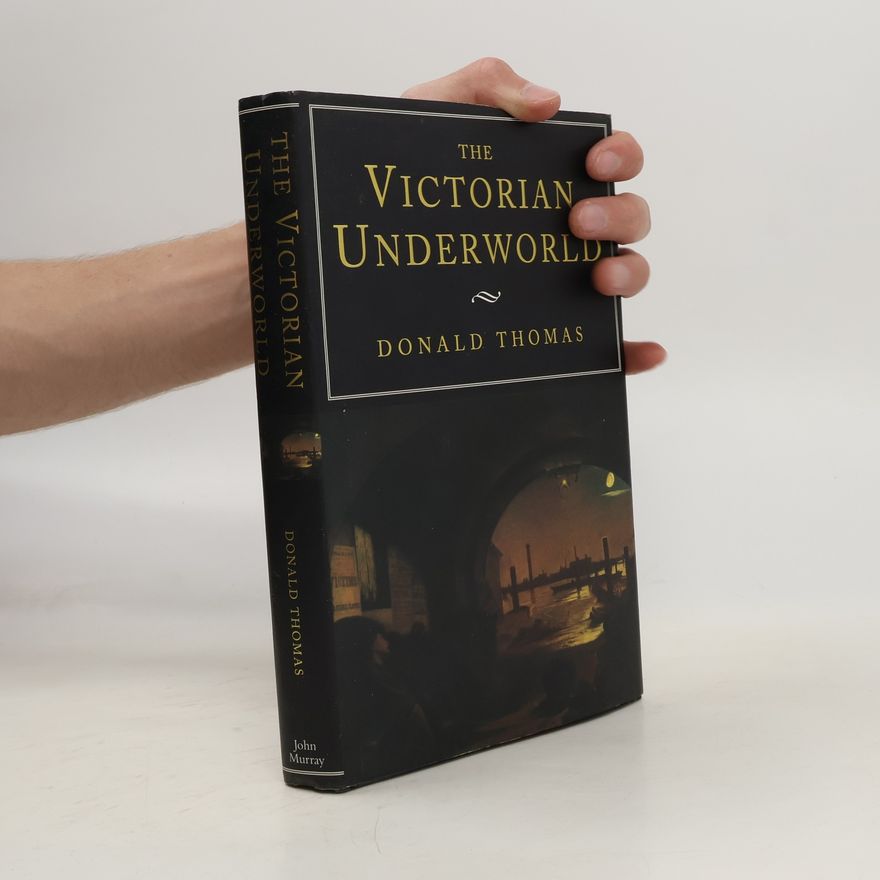 Donald Serrell Thomas The Victorian Underworld