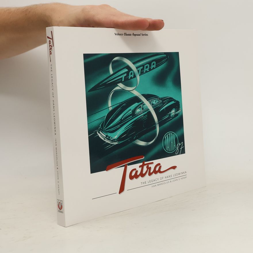 Ivan Margolius Tatra - The Legacy of Hans Ledwinka
