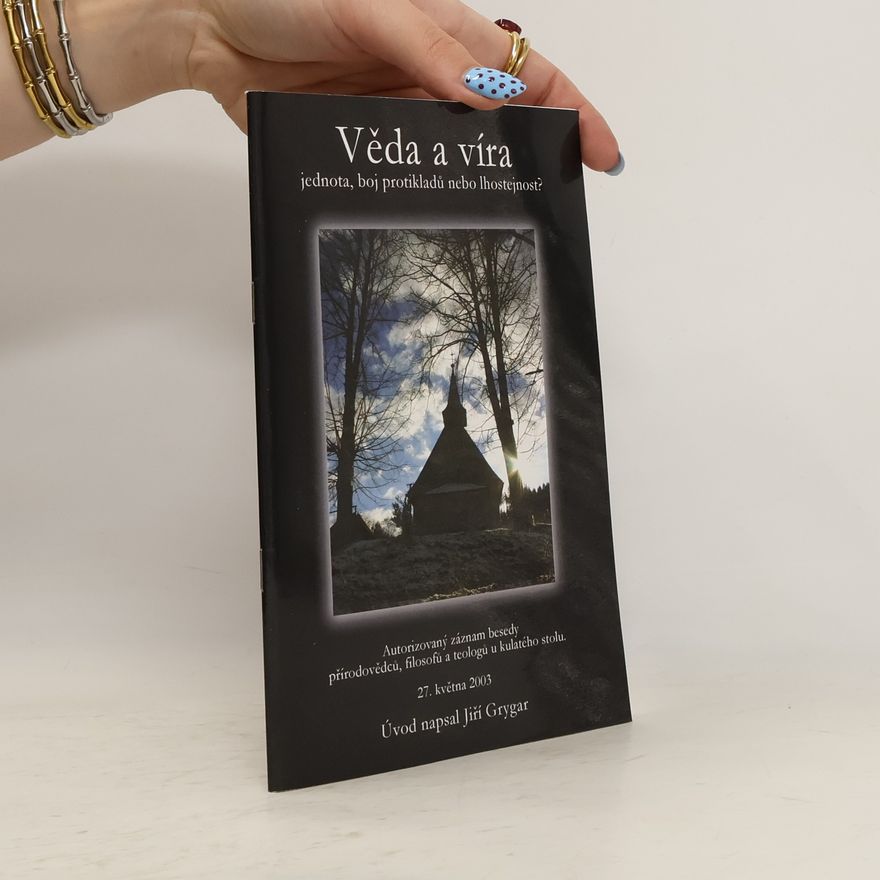 Jiří Grygar Věda a víra – jednota, boj protikladů nebo lhostejnost?