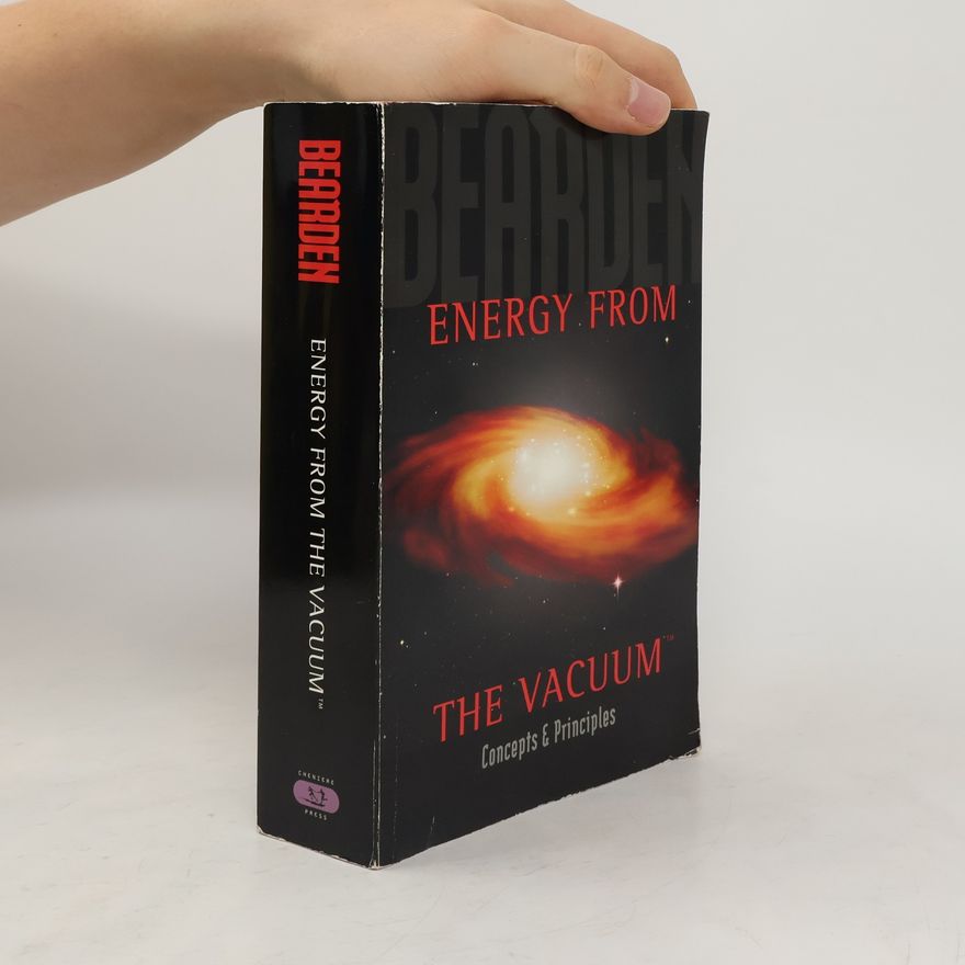 Thomas E. Bearden Energy from the Vacuum