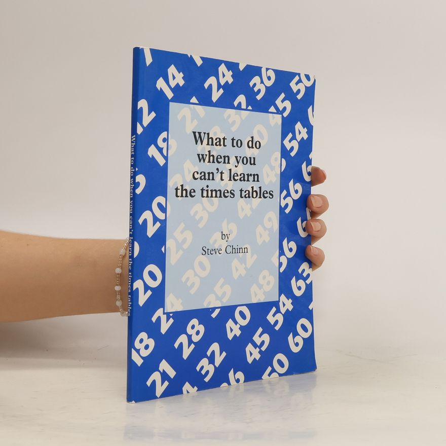 Stephen J. Chinn What to Do When You Can't Learn the Times Tables