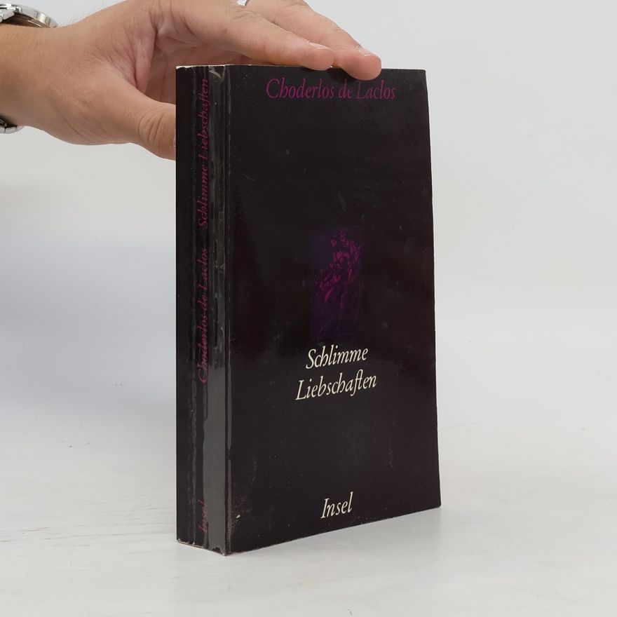 Pierre-Ambroise-François Choderlos de Laclos Schlimme Liebschaften