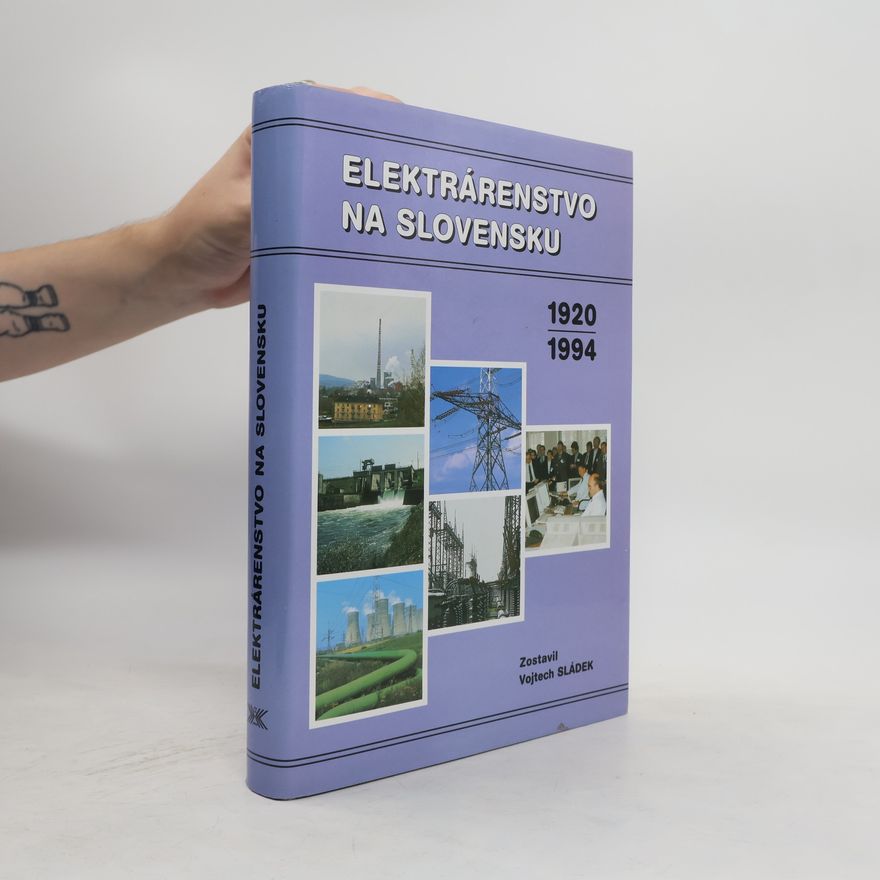 Vojtech Sládek Elektrárenstvo na Slovensku 1920-1994