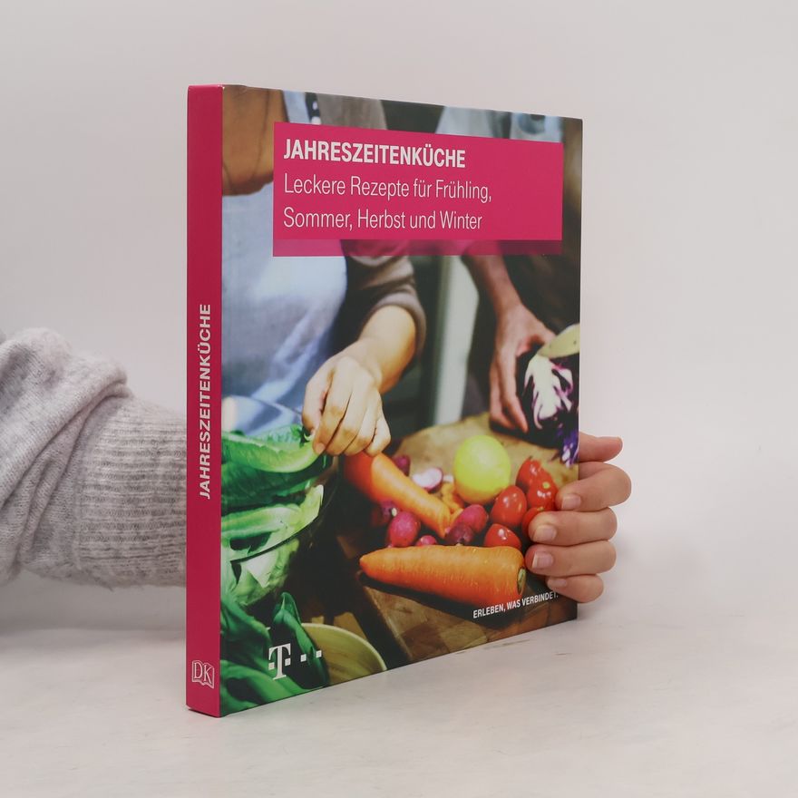 Autorenkollektiv Jahreszeitenküche. Leckere Rezepte für Frühling, Sommer, Herbst und Winter.