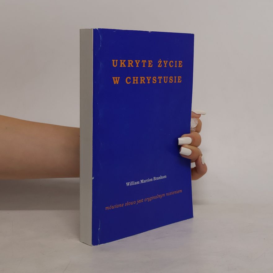 William M. Branham Ukryte życie w Chrystusie