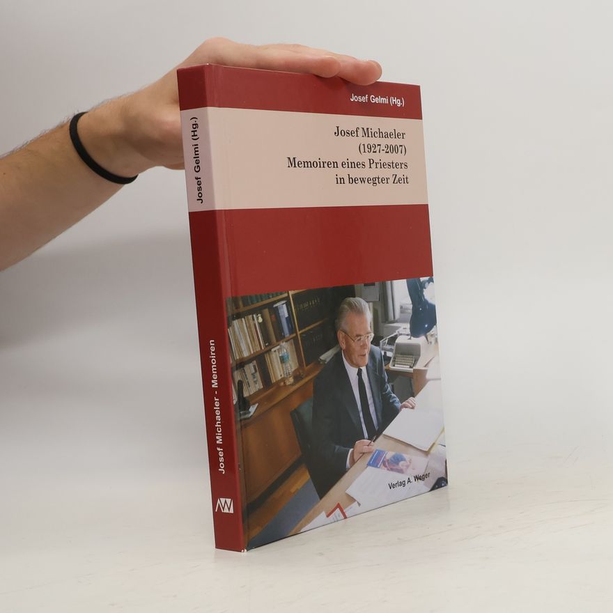 Josef Michaeler Memoiren eines Priesters in bewegter Zeit