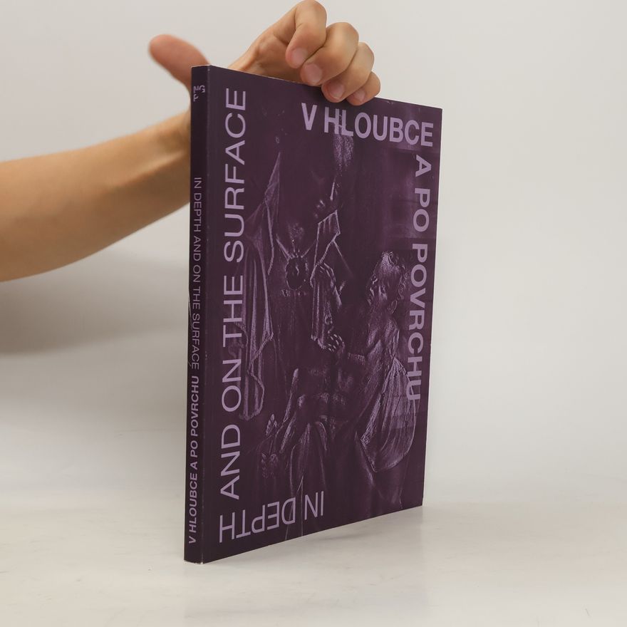 Václava Antušková V hloubce a po povrchu. In Depth and on the Surface