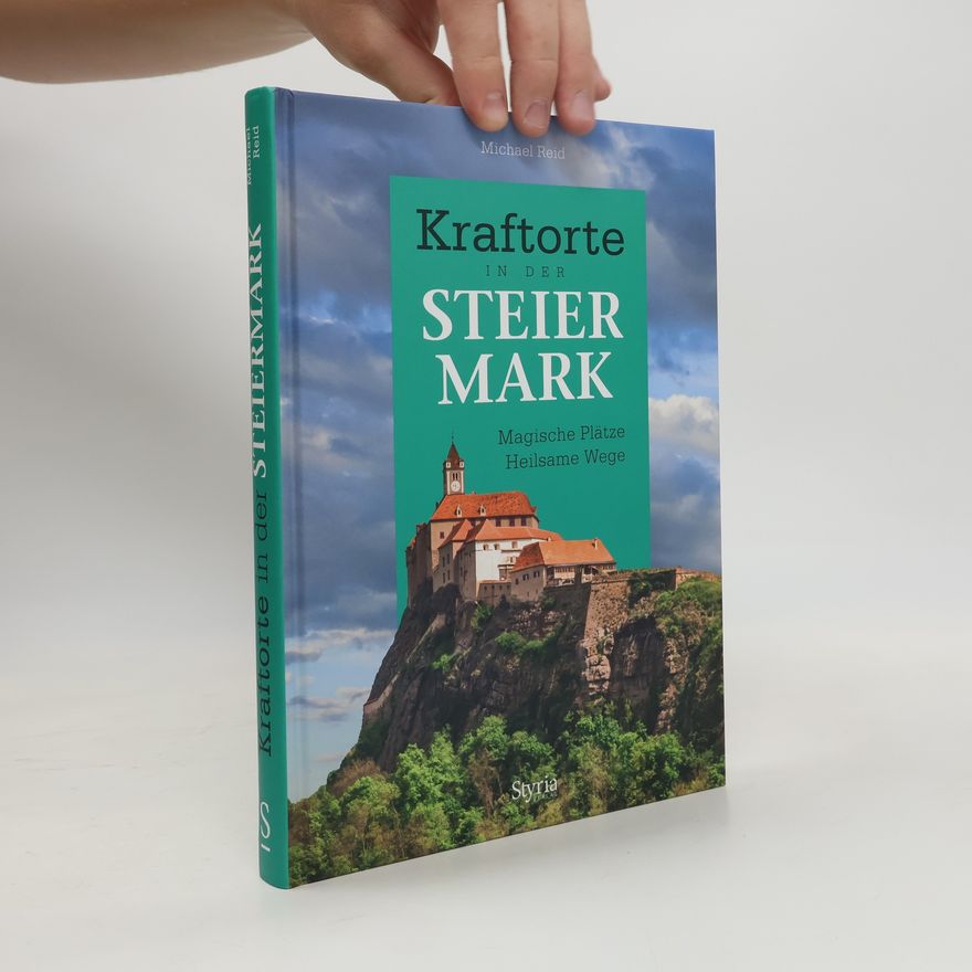 Michael Reid Kraftorte in der Steiermark