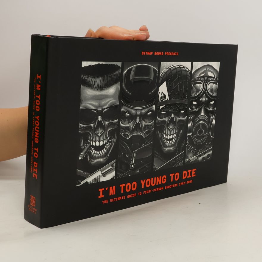 Bitmap Books I'm Too Young To Die. The Ultimate Guide to First-Person Shooters 1992-2002