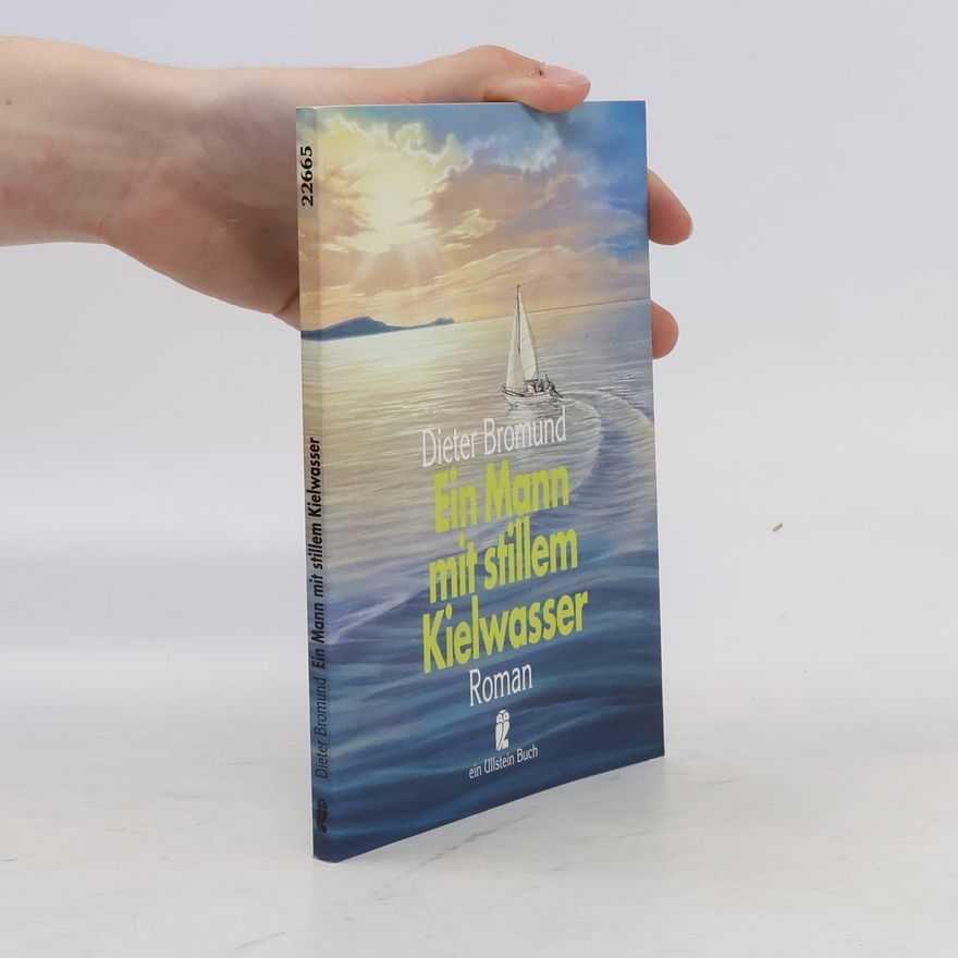Dieter Bromund Ein Mann mit stillem Kielwasser. Roman