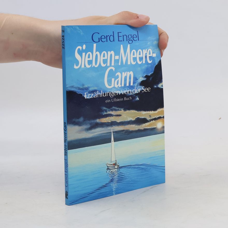 Gerd Engel Sieben-Meere-Garn. Erzählungen von der See