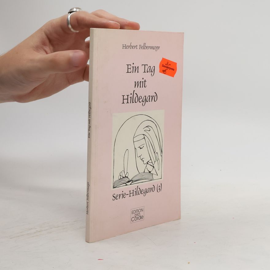 Herbert Felbermayr Ein Tag mit Hildegard