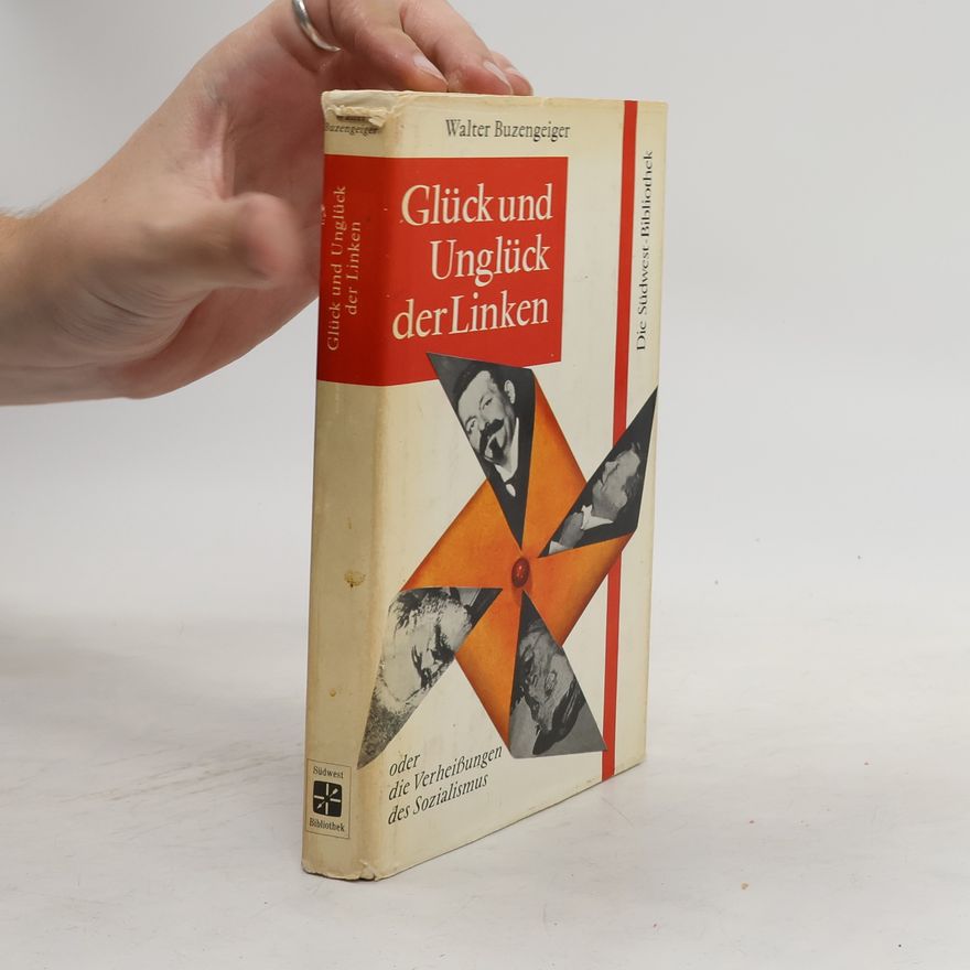 Walter Buzengeiger Glück und Unglück der Linken