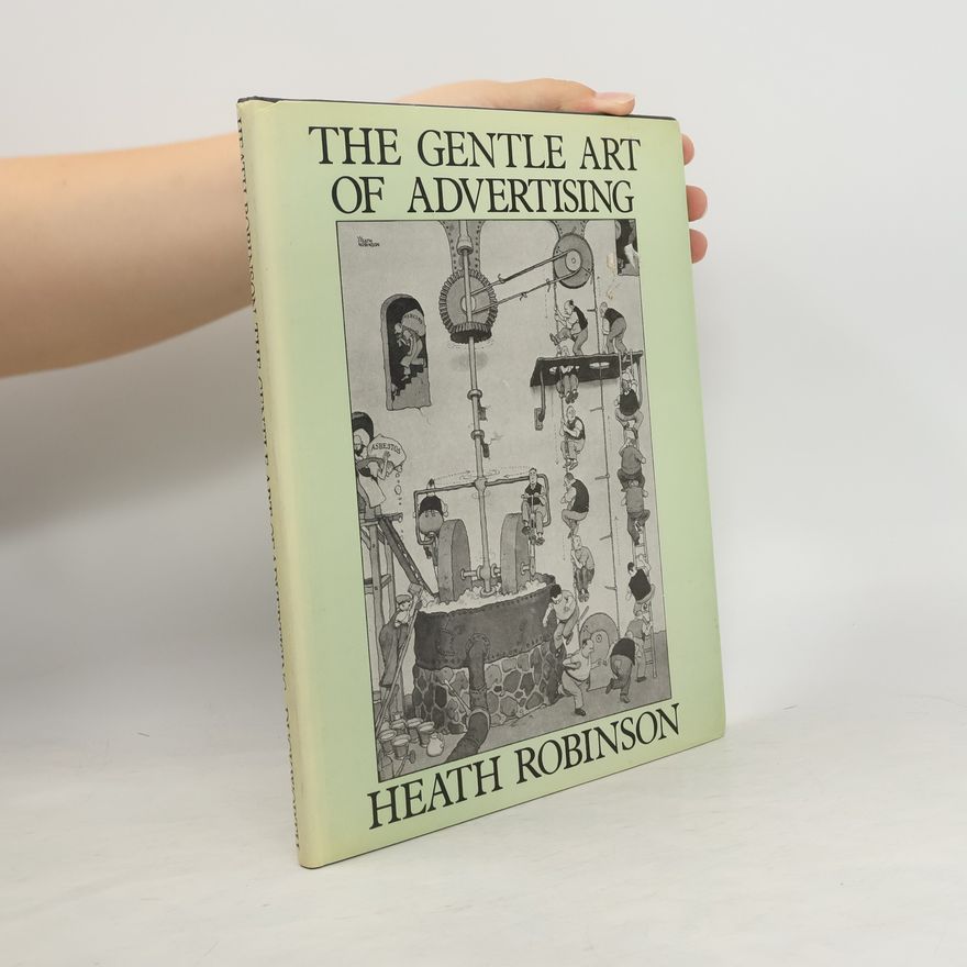 W. Heath Robinson Gentle Art of Advertising