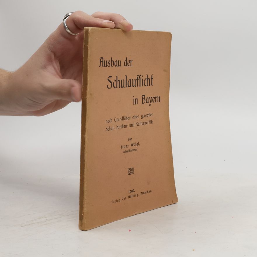 Franz Weigl Ausbau der Schulaufflicht in Bayern