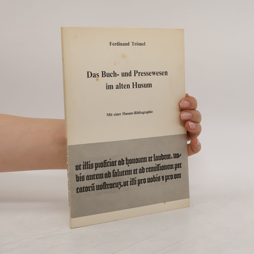 Ferdinand Trömel Das Buch- und Pressewesen im alten Husum