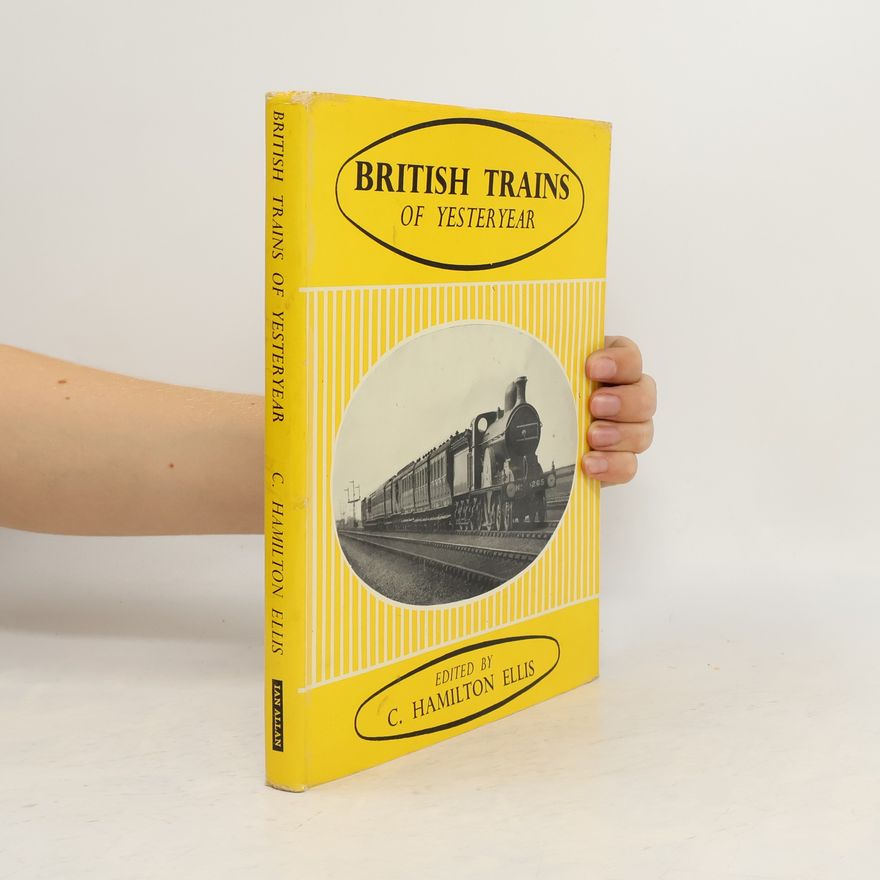 C. Hamilton Ellis British Trains of Yesteryear