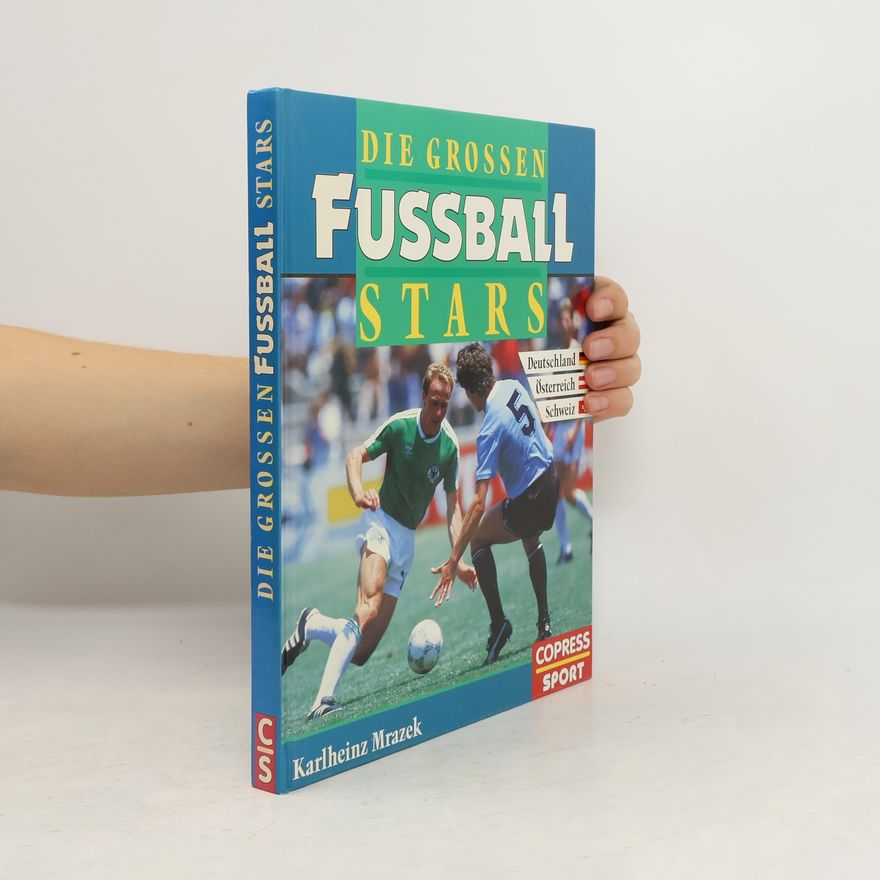 Karlheinz Mrazek Die grossen Fussball-Stars