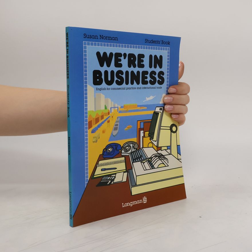 Susan Norman We're in business : English for commercial practice and international trade. Students' Book