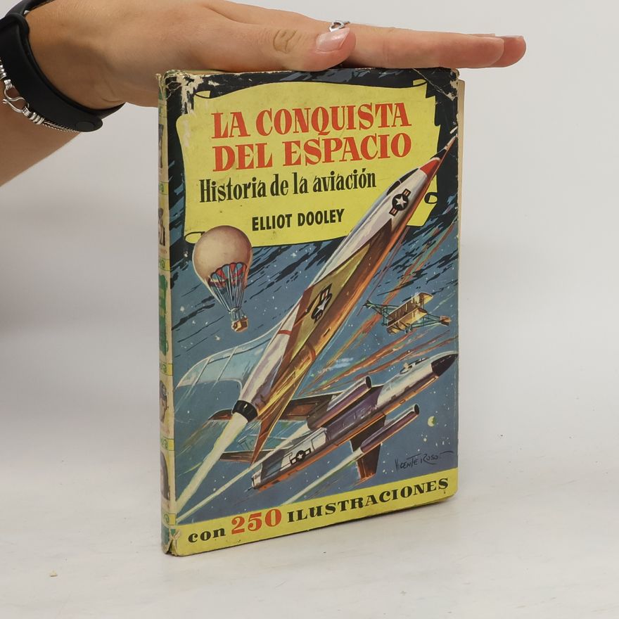 Elliot Dooley La conquista del espacio. Historia de la aviación