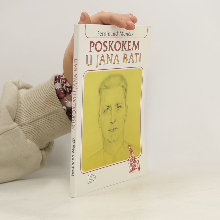 Ferdinand Menčík Poskokem u Jana Bati. Jan Baťa - spolupráce. (články z let 1920-1936)