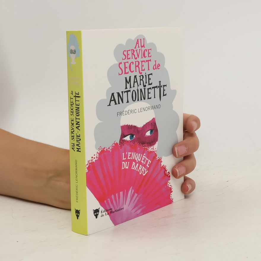 Frédéric Lenormand Au service secret de Marie Antoinette