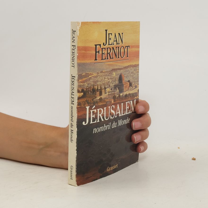 Jean Ferniot Jérusalem, nombril du monde