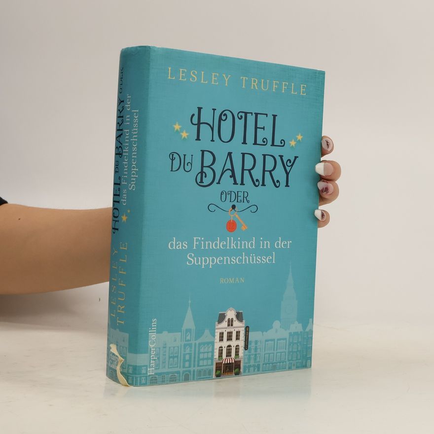 Lesley Truffle Hotel du Barry oder Das Findelkind in der Suppenschüssel