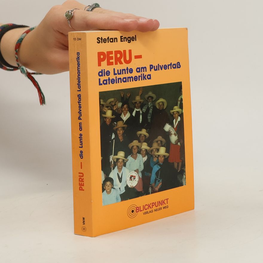 Stefan Engel Peru - die Lunte am Pulverfass Lateinamerika