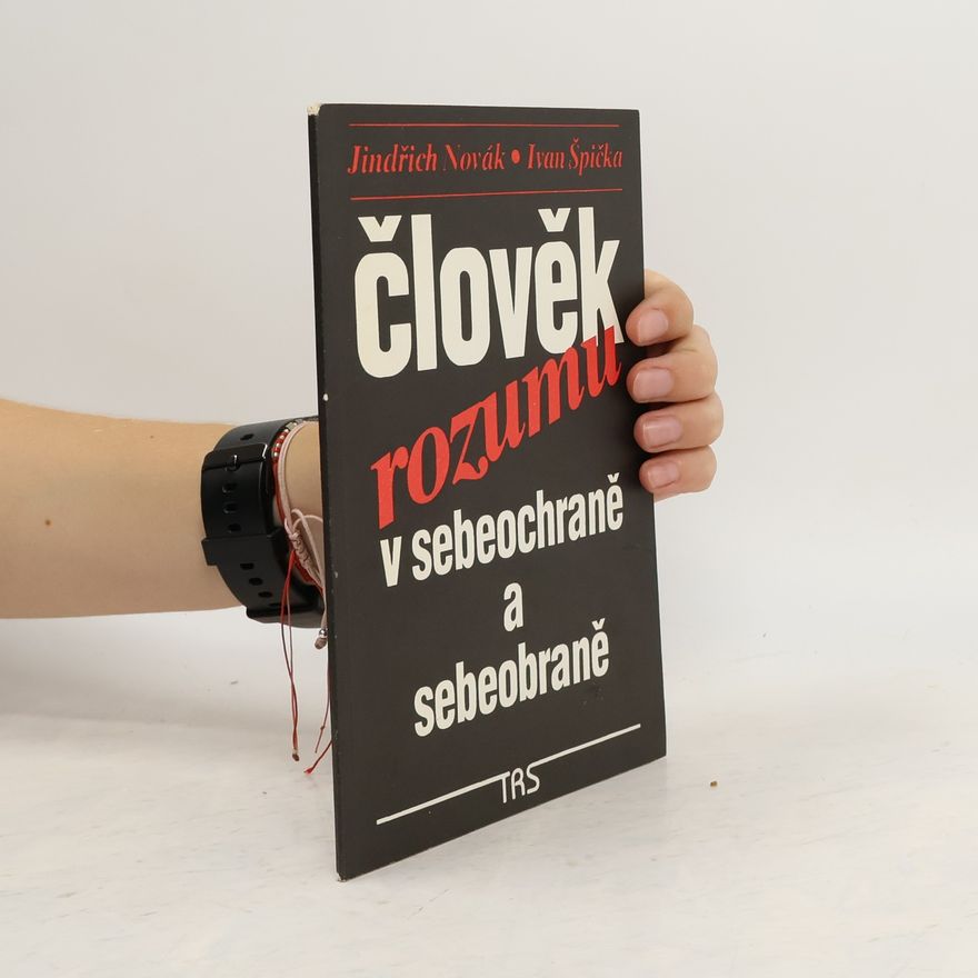Ivan Špička Člověk rozumu v sebeochraně a sebeobraně