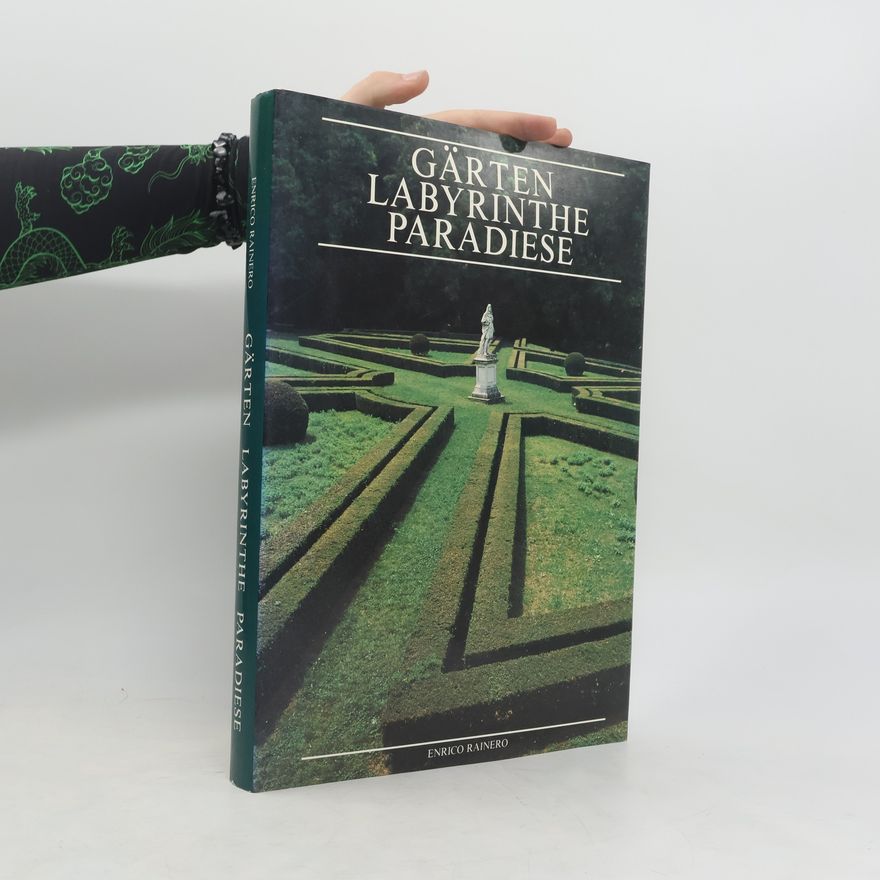 Enrico Rainero Gärten, Labyrinthe, Paradiese