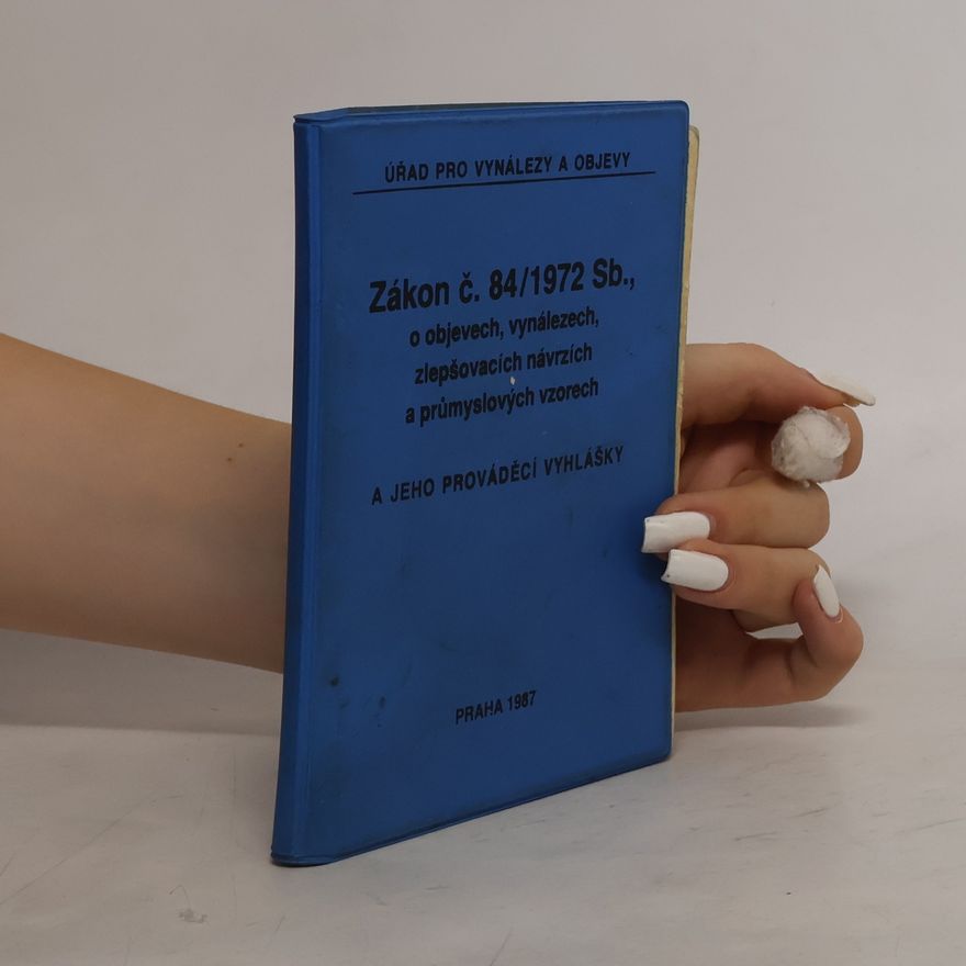 Collectif d'auteurs Zákon č. 84/1972 Sb., o objevech, vynálezech zlepšovacích návrzích a průmyslových vzorech