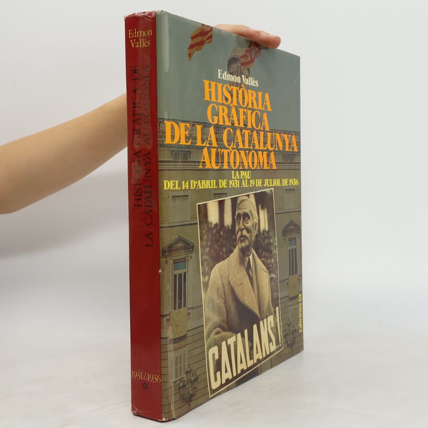Edmon Vallès Història gràfica de la Catalunya autònoma 1931/1939