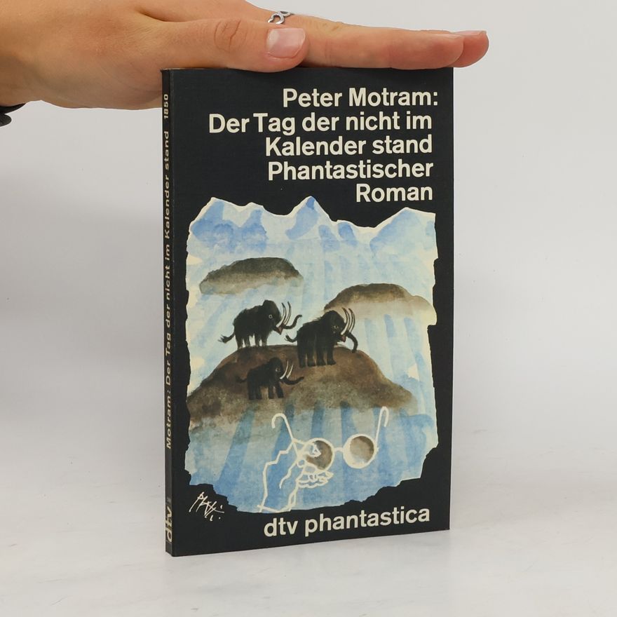 Peter Motram Der Tag der nicht im Kalender stand