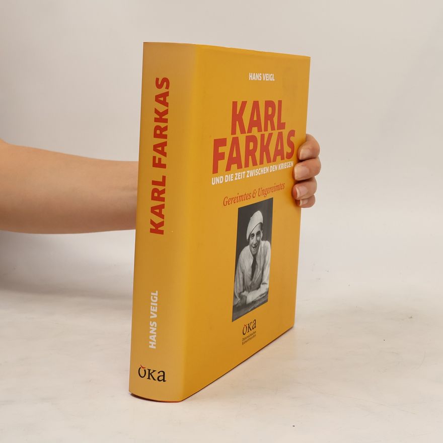 Hans Veigl Karl Farkas und die Zeit zwischen den Kriegen. Gereimtes & Ungereimtes