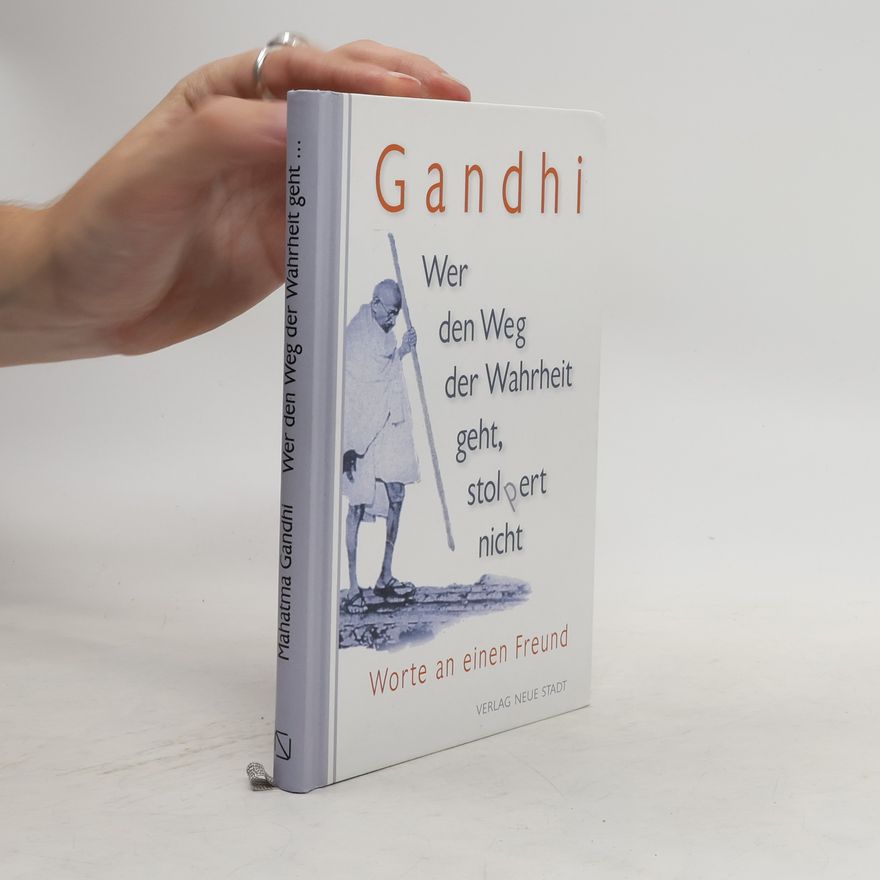Mahatma Gandhi Wer den Weg der Wahrheit geht, stopert nicht