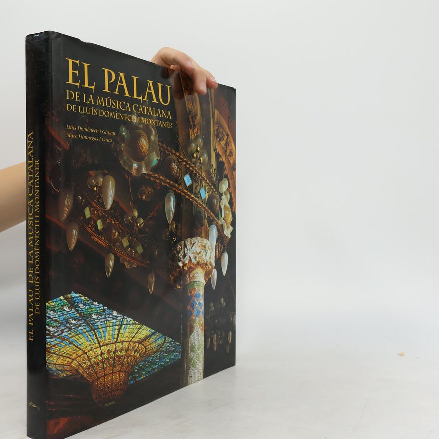 Lluís Domènech i Girbau  El Palau de la Música Catalana de Lluís Domènech i Montaner