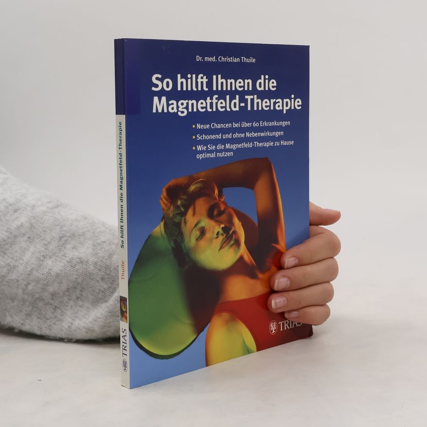 Christian Thuile So hilft Ihnen die Magnetfeld-Therapie